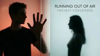 Running Out of Air | When Closeness Turns to Distance (Project Corazones)