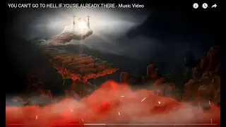 YOU CAN'T GO TO HELL IF YOU'RE ALREADY THERE - Music Video