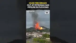#watch | Huge fire breaks out at Petronas gas pipeline in Puchong #shorts #viral