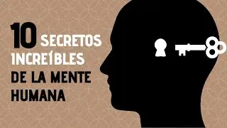 10 Secretos Incre&iacute;bles De La Mente Humana