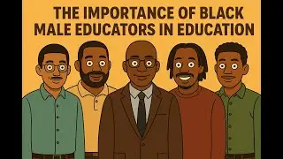 The Importance of Black Male Educators in Education | Episode 12