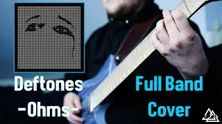 Deftones - Ohms (Full band cover)