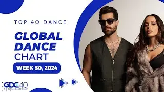 Top 40 Global Dance Songs Chart | December 14, 2024 (Week 50)