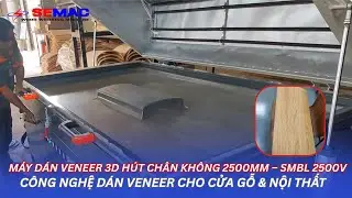 M&Aacute;Y D&Aacute;N VENEER 3D H&Uacute;T CH&Acirc;N KH&Ocirc;NG 2500MM &ndash; SMBL 2500V | C&ocirc;ng Nghệ D&aacute;n Veneer Cho Nội Thất