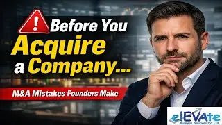 M&A Advisory Explained: How to Evaluate an Acquisition Opportunity (Before You Say Yes)