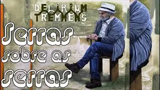 Serras sobre as serras - Delirium Tremmens, 2023