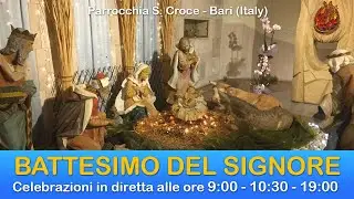 BATTESIMO DEL SIGNORE - S. Messa delle ore 19:00 - 11/01/2026 - Parrocchia Santa Croce - Bari