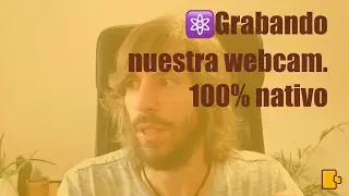React JS. Grabando nuestra webcam 100% nativo 