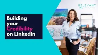 Building your Credibility on LinkedIn