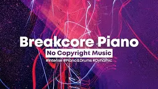 [Background Music] Pollock - Intense Breakcore Piano & Drums | Action Game No Copyright Music