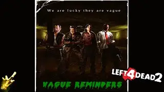 Left 4 Dead 2 | Community Campaign! | VAGUE REMINDERS