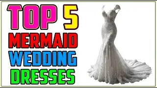 TOP 5 Best Mermaid Wedding Dresses 2026