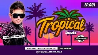 Tropical Beats - EP.001 - DJ Heryk Stevens - Deejays Club Live - Dutch House & Latin House
