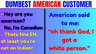 Dumbest American Customers Ever to Be Served