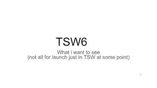 what i want to see in TSW6 (i know there is some misspelling it was late at night sorry)
