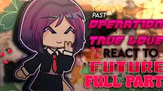[ 🐱 ] : Past Operation True Love React to Future | FULL PART ‼ | Webtoon | GCRV | Gacha Club |