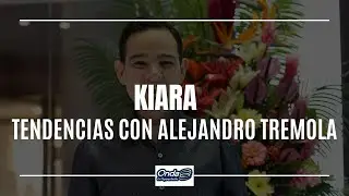 15-10-21 | #Kiara Tendencias con Alejandro Tremola Parte II