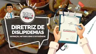 Dissecando a Diretriz de Dislipidemias - P1 (Definição, metabolismo lipídico e patogênese)