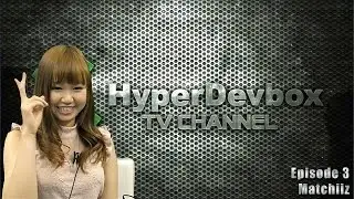 HyperDevbox TV Channel - Episode3 - Matchiiz