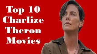 Charlize Theron: Top 10 Action-Packed Movies That Showcase Her Badass Skills!