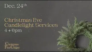 Candlelight Service at Free Chapel | 4PM