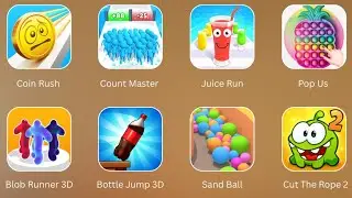 Blob Runner 3D, Bottle Jump 3D, Sand Ball, Coin Rush, Juice Run, Pop Us, Count Master, Cut The Rope