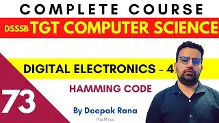 DSSSB TGT COMPUTER SCIENCE | Class 73 | Digital Electronics - Hamming Code | Deepak Sir