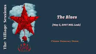 Guns N' Roses - The Blues [May 5, 2007 MSL Leak]