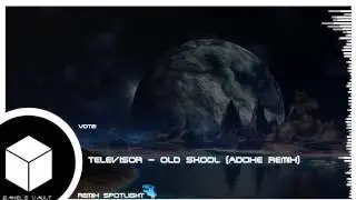 (Remix Spotlight) Televisor - Old Skool (Adoxe Remix)