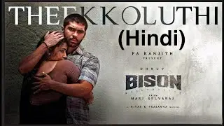 Theekkoluthi (Hindi) Song | Bison | Dhruv | Anupama Parameswaran | Mari Selvaraj