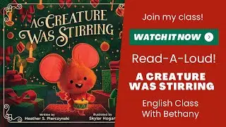 Read Aloud | A Creature Was Stirring | English Class With Bethany