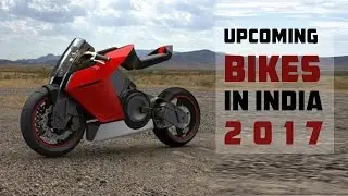 UPCOMING BIKES LAUNCH IN INDIA IN 2017