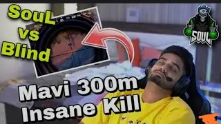 SouL Vs Blind ❤️ | Mavi Impressive 350meter Kill 🔥
