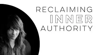 Reclaiming Inner Authority