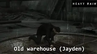 |Old warehouse (Jayden)| |HEAVY RAIN&trade;|