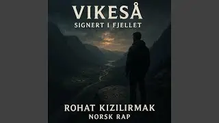 VIKES&Aring; &ndash; SIGNERT I FJELLET (Norsk Rap &ndash; Rohat Kizilirmak)