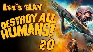 Destroy All Humans! - Let's Play Part 20: The Furon Filibuster!