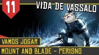 Fazendo Grana - Mount & Blade Perisno #11 [S&eacute;rie Gameplay Portugu&ecirc;s PT-BR]