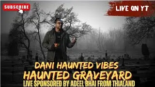 🛑LIVE !!! QABRISTAN ME Bara e Raast JINNAT Se TAKRAOO!! 😨😨 DAR KO DOOR KARO OR DEKHO !!!