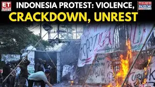 Mass Protests In Indonesia Turn Violent | 20 Missing, Students Demand... | ET Now World