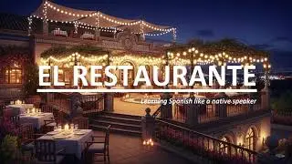 En el Restaurante &ndash; Learn to Speak Real Spanish (Ep. 01: Story-Based Spanish for Dining Out)