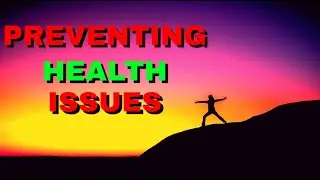 HOW TO PREVENT COMMON HEALTH ISSUES