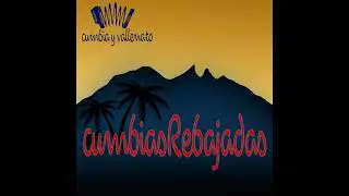 LAS MEJORES CUMBIAS REBAJADAS