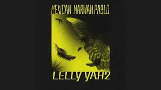 MEXICAN X MARWAN PABLO - LELLY YAH2  (AI) | (AI) 2المكسيكي &times; مروان بابلو &ndash; ليلي ياه 