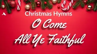 O Come, All Ye Faithful | Reflective Piano Hymn for Christmas Prayer & Meditation