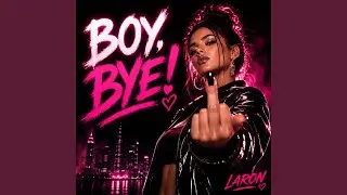 Boy, Bye!