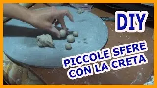 DIY TUTORIAL - COME MODELLARE DELLE PICCOLE SFERE CON LA CRETA - How to model spheres with clay