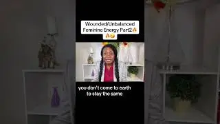 Relationships || Wounded & Unbalanced Feminine Energy (Prt. 2)🔥😘
