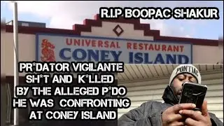 P*do Hunter BOOPAC Shakur k*lled as he was confronting the alleged child predators at Coney Island
