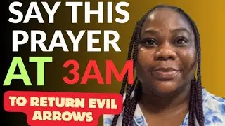 HOW TO PRAYER AT 3AM TO RETURN EVIL ARROWS | THIS PRAYER NEVER FAIL